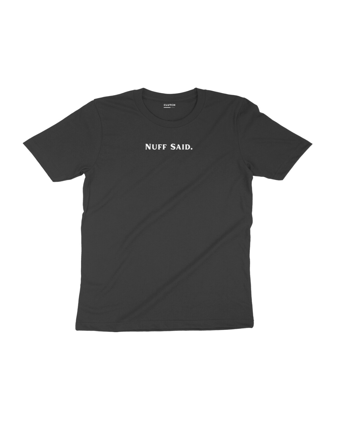 NUFF SAID - Half Sleeve T-Shirt