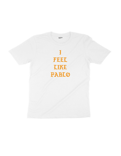 I Feel Like Pablo - Half Sleeve T-Shirt